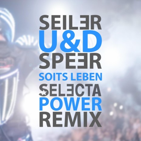 Seiler und Speer - Soits Leben (Selecta Power Remix Radio Edit)