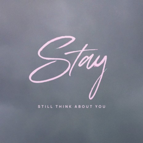 S.T.a.Y (Still Think About You) | Boomplay Music