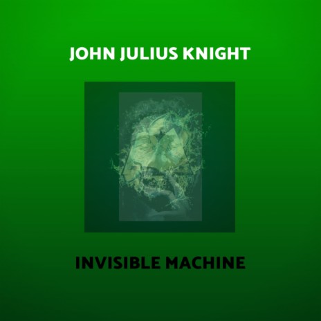 Invisible Machine (John Julius Knight Remix) | Boomplay Music