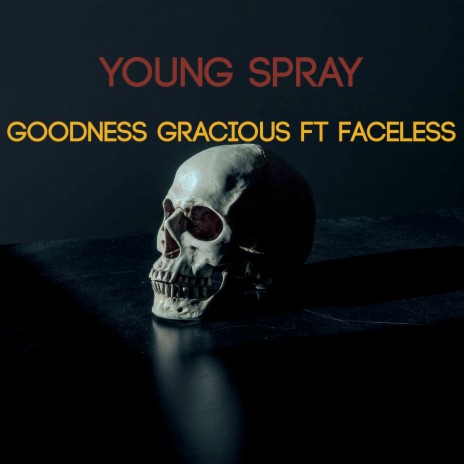 Goodness Gracious ft. Faceless | Boomplay Music