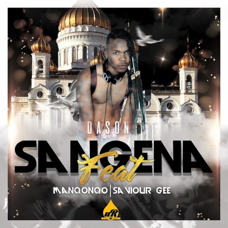 Sangena ft. Manqonqo & Saviour Gee | Boomplay Music