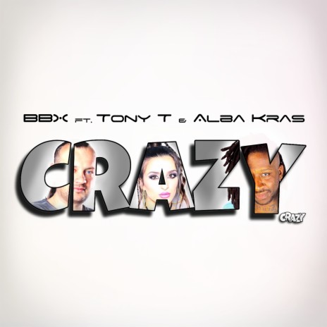 Crazy (Radio Edit) ft. Tony T & Alba Kras | Boomplay Music