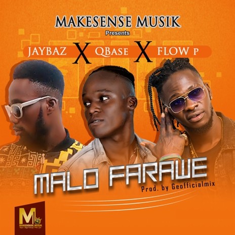 Malo Farawe ft. Qbase, Flow P & Jaybaz | Boomplay Music