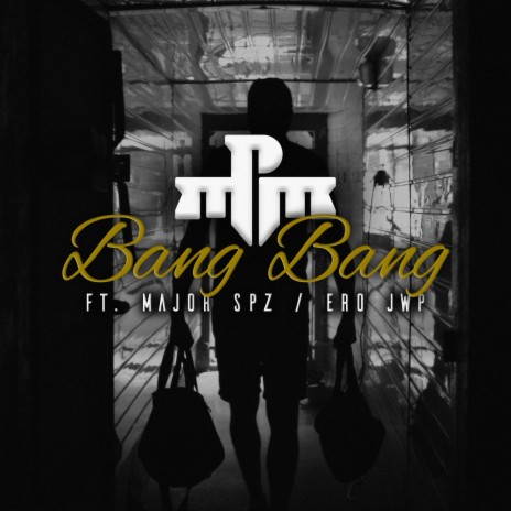 Bang bang ft. Major SPZ & Ero JWP