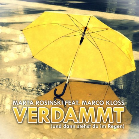 Verdammt (und dann stehst du im Regen) ft. Marco Kloss | Boomplay Music