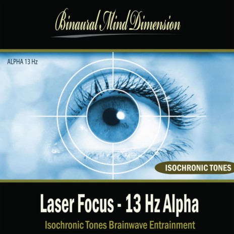 Laser Focus - 13 Hz Alpha: Isochronic Tones Brainwave Entrainment | Boomplay Music