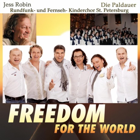 Freedom for the world ft. Die Paldauer, St. Petersburger Rundfunk, Fernseh & Kinderchor | Boomplay Music
