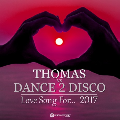 Love Song For... 2017 ft. Dance 2 Disco | Boomplay Music