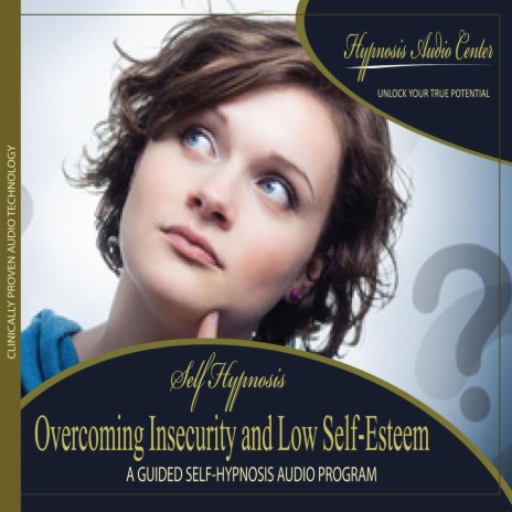Overcoming Insecurity and Low Self-Esteem: Guided Self-Hypnosis