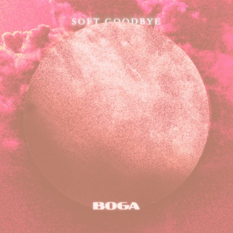 Soft Goodbye | Boomplay Music