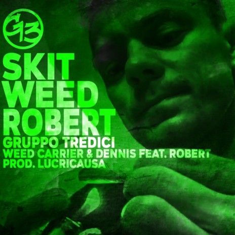 Skit Weed Robert