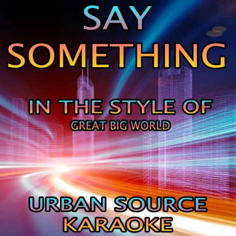 Say Something (In The Style Of A Great Big World and Christina Aguilera Performance Karaoke Version) | Boomplay Music