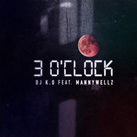 3 O'clock ft. Mannywellz | Boomplay Music