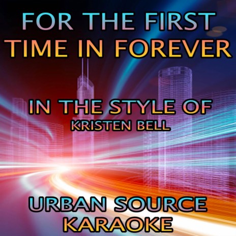 For The First Time In Forever (In The Style Of Kristen Bell and Idina Menzel) | Boomplay Music