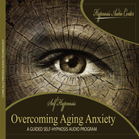 Overcoming Aging Anxiety - Guided Self-Hypnosis | Boomplay Music