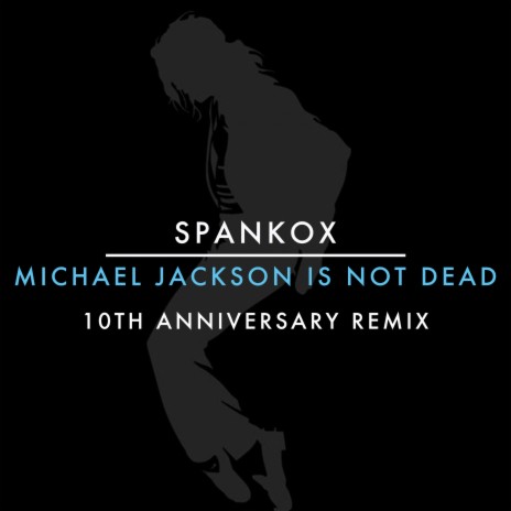 Michael Jackson Is Not Dead (10th Anniversary Extended Remix) | Boomplay Music