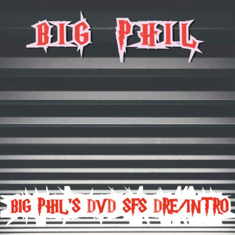 Big Phil's DVD SFS Dre/Intro ft. MC Big Phil | Boomplay Music