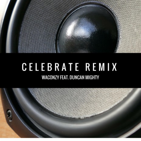 CELEBRATE [DANCEHALL VERSION] ft. Duncan Mighty | Boomplay Music