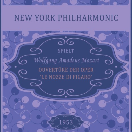 Ouvertüre der Oper 'Le nozze di Figaro', KV 492, Wolfgang Amadeus Mozart, New York Philharmonic: Sinfonia, Presto | Boomplay Music