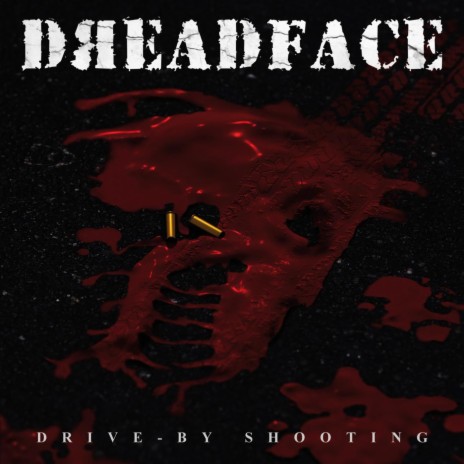 Drive By Shooting Dreadface Mp3 Download Drive By Shooting Dreadface Lyrics Boomplay Music