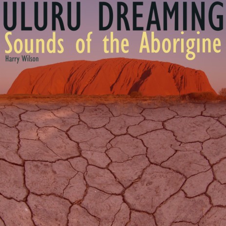 Uluru Dreaming ft. Wilson Harry
