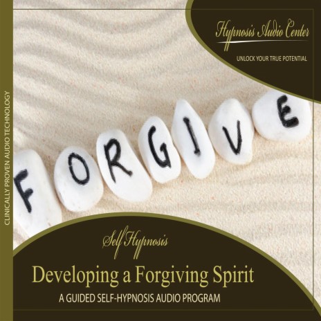 Developing a Forgiving Spirit: Guided Self-Hypnosis | Boomplay Music