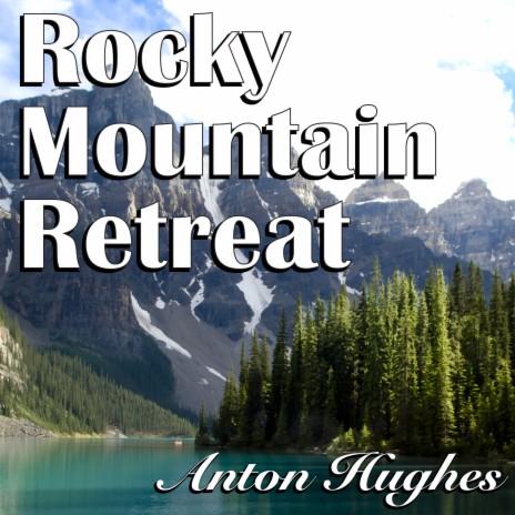 Rocky Mountain Retreat | Boomplay Music