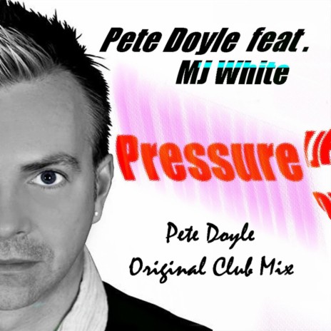 Pete Doyle ft. MJ White - Pressure | Boomplay Music