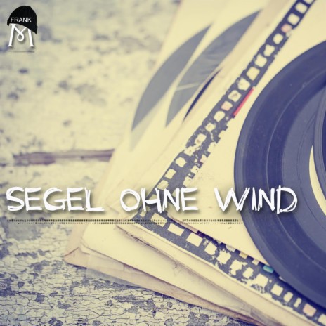 Segel ohne Wind | Boomplay Music