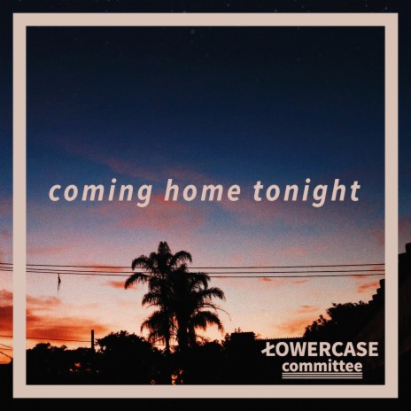 Coming Home Tonight | Boomplay Music