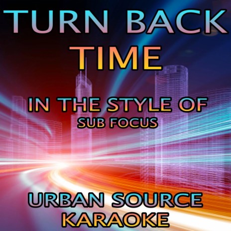 Turn Back Time (In The Style Of Sub Focus) Instrumental Version.