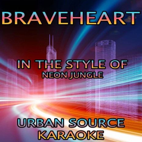 Braveheart (In The Style Of Neon Jungle) Instrumental Version.