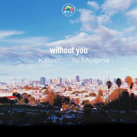 Without You ft. Yu Miyajima | Boomplay Music