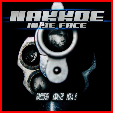 Nakkoe in Je Face ft. KNALLER & Mula B | Boomplay Music