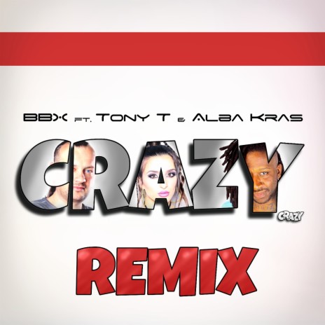 Crazy ft. Tony T & Alba Kras | Boomplay Music