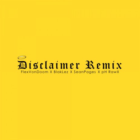 Disclaimer (Remix) ft. pH Raw X, Sean Pages & BlakLez | Boomplay Music