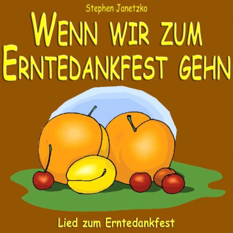 Wenn wir zum Erntedankfest gehn (Lied zu Erntedank) | Boomplay Music