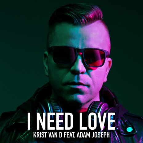 I Need Love ft. Adam Joseph | Boomplay Music