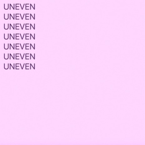 Uneven | Boomplay Music