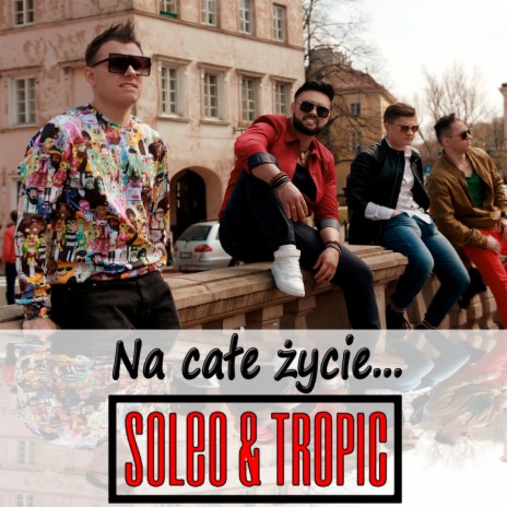 Na całe życie (Radio Edit) ft. Tropic | Boomplay Music