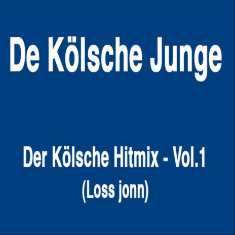 Der Kölsche Hitmix - Vol. 1 (Loss jonn!) (Maxi Mix) | Boomplay Music