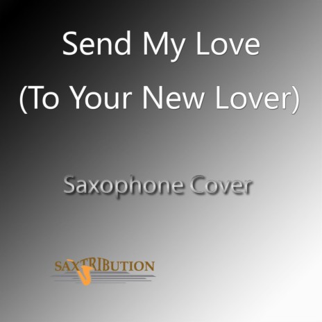 Send My Love (To Your New Lover) | Boomplay Music