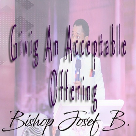 Giving An Acceptable Offering (Part 3) | Boomplay Music
