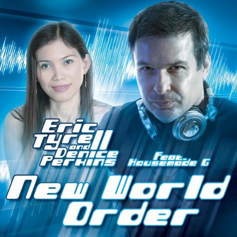 Eric Tyrell & Denice Perkins ft. Denice Perkins, Housemade G & Housemade G - New World Order