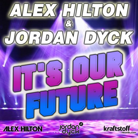 It's Our Future (Alex Hilton Club Mix) ft. Jordan Dyck