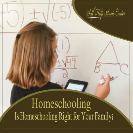 Homeshooling: Is Homeschooling Right for Your Family? - Part 4