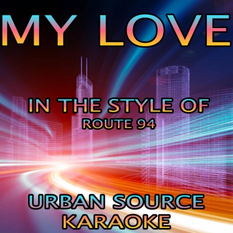 My Love (In The Style Of Route 94 and Jess Glynne) Instrumental Version.