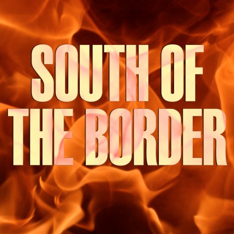 South Of The Border (Instrumental) | Boomplay Music