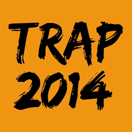 Trap 2014 (Trap 2014 Mix) | Boomplay Music