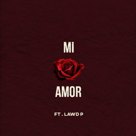 Mi Amor ft. Lawd P | Boomplay Music